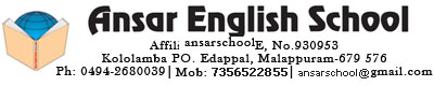 AnsarEnglishSchool | Ansar English School Kololamba P.O., Edappal Via, Malappuram Dist., Kerala 679576| India|0494-2680039|9400089039|ansarschoolgmail.com